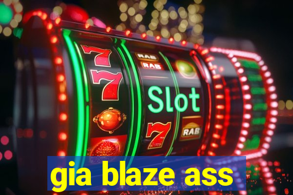 gia blaze ass